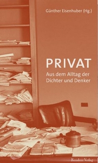 Buchcover: Günther Eisenhuber (Hg.). Privat - Aus dem Alltag der Dichter und Denker. Residenz Verlag, Salzburg, 2004.