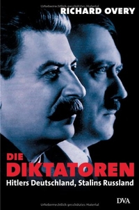 Cover: Richard Overy. Die Diktatoren - Hitlers Deutschland - Stalins Russland. Deutsche Verlags-Anstalt (DVA), München, 2005.