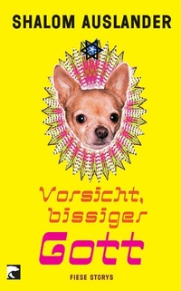 Buchcover: Shalom Auslander.  Vorsicht, bissiger Gott - Fiese Storys. Berlin Verlag, Berlin, 2007.