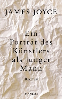 Buchcover: James Joyce. Ein Porträt des Künstlers als junger Mann - Roman. Manesse Verlag, Zürich, 2012.