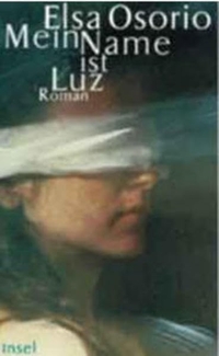 Buchcover: Elsa Osorio. Mein Name ist Luz - Roman. Insel Verlag, Berlin, 2000.