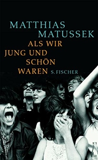 Buchcover: Matthias Matussek. Als wir jung und schön waren. S. Fischer Verlag, Frankfurt am Main, 2008.