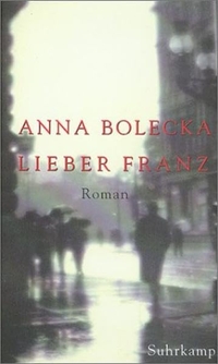 Buchcover: Anna Bolecka. Lieber Franz - Roman. Suhrkamp Verlag, Berlin, 2000.