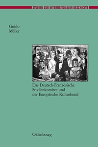Cover: Guido Müller. Europäische Gesellschaftsbeziehungen nach dem Ersten Weltkrieg - Das Deutsch-Französische Studentenkomitee und der Europäische Kulturbund. Oldenbourg Verlag, München, 2005.
