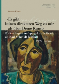 Buchcover: Susanne Wittek (Hg.). "Es gibt keinen direkteren Weg zu mir als über Deine Kunst" - Rosa Schapire im Spiegel ihrer Briefe an Karl Schmidt-Rottluff 1950-1954. Wallstein Verlag, Göttingen, 2022.
