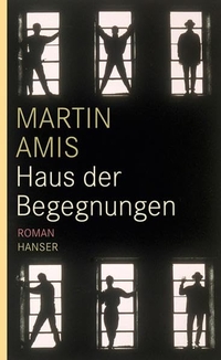 Buchcover: Martin Amis. Haus der Begegnungen - Roman. Carl Hanser Verlag, München, 2008.