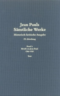 Buchcover: Jean Paul. Jean Pauls sämtliche Werke / Historisch-kritische Ausgabe - Abt. 4: Briefe an Jean Paul. Band 2: 1794-1797. Akademie Verlag, Berlin, 2005.