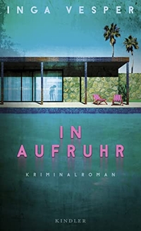 Buchcover: Inga Vesper. In Aufruhr - Kriminalroman. Kindler Verlag, Reinbek, 2021.
