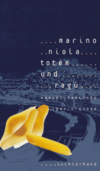 Buchcover: Marino Niola. Totem und Ragu - Neapolitanische Spaziergänge. Luchterhand Literaturverlag, München, 2000.