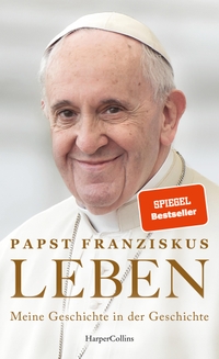 Buchcover: Papst Franziskus. Leben - Meine Geschichte in der Geschichte. Harper Collins, Hamburg, 2024.