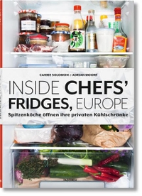 Buchcover: Adrian Moore / Carrie Solomon. Inside Chefs' Fridges - 40 europäische Spitzenköche öffnen ihre privaten Kühlschränke. Taschen Verlag, Köln, 2015.