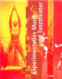 Buchcover: Frieder Reininghaus (Hg.) / Katja Schneider (Hg.). Handbuch der Musik im 20. Jahrhundert - Band 7: Experimentelles Musik- und Tanztheater. Laaber Verlag, Laaber, 2005.