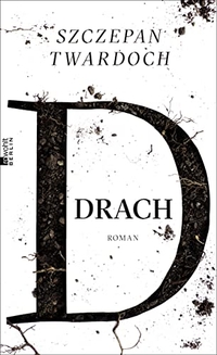 Buchcover: Szczepan Twardoch. Drach - Roman. Rowohlt Berlin Verlag, Berlin, 2016.