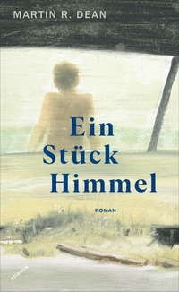 Buchcover: Martin R. Dean. Ein Stück Himmel - Roman. Atlantis Verlag, Zürich, 2022.