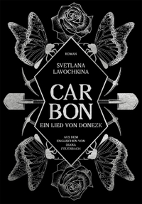 Buchcover: Svetlana Lavochkina. Carbon - Ein Lied von Donezk. Voland und Quist Verlag, Dresden und Leipzig, 2024.