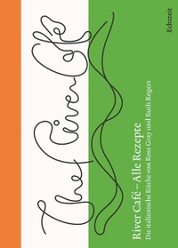 Buchcover: Rose Gray / Ruth Rogers. River Café - Alle Rezepte. - Die italienische Küche von Rose Gray und Ruth Rogers. Echtzeit Verlag, Basel, 2020.