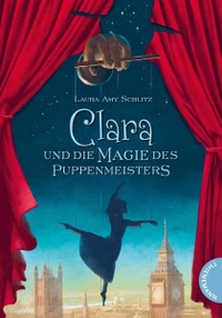 Buchcover: Laura Amy Schlitz. Clara und die Magie des Puppenmeisters - (Ab 12 Jahre). Thienemann Verlag, Stuttgart, 2013.