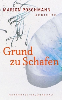 Buchcover: Marion Poschmann. Grund zu Schafen - Gedichte. Frankfurter Verlagsanstalt, Frankfurt am Main, 2004.