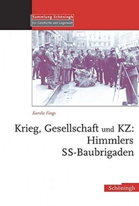 Buchcover: Karola Fings. Krieg, Gesellschaft und KZ - Himmlers SS-Baubrigaden. Ferdinand Schöningh Verlag, Paderborn, 2005.
