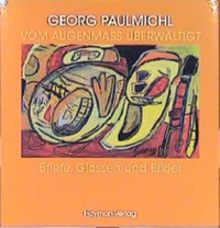 Buchcover: Georg Paulmichl. Vom Augenmaß überwältigt - Briefe, Glossen und Bilder. Haymon Verlag, Innsbruck, 2001.
