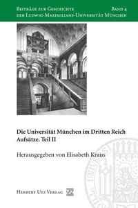 Buchcover: Elisabeth Kraus (Hg.). Die Universität München im Dritten Reich - Aufsätze, Teil II.. Herbert Utz Verlag, München, 2008.