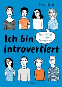 Lenka Blaze. Ich bin introvertiert - Sensibilität ist meine Superpower. Carl Hanser Verlag, München, 2026.
