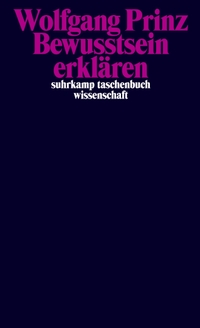 Buchcover: Wolfgang Prinz. Bewusstsein erklären. Suhrkamp Verlag, Berlin, 2021.