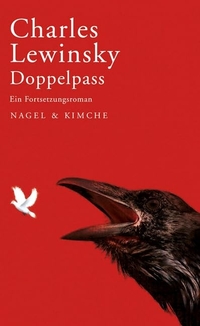 Cover: Charles Lewinsky. Doppelpass - Ein Fortsetzungsroman. Nagel und Kimche Verlag, Zürich, 2009.
