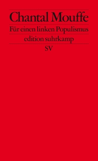 Cover: Chantal Mouffe. Für einen linken Populismus. Suhrkamp Verlag, Berlin, 2018.
