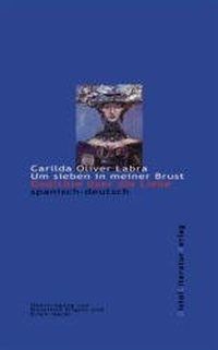 Buchcover: Carilda Oliver Labra. Um sieben in meiner Brust - Gedichte über die Liebe. Spanisch-deutsch. Distel Literaturverlag, Berlin, 2002.