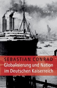 Buchcover: Sebastian Conrad. Globalisierung und Nation im Deutschen Kaiserreich. C.H. Beck Verlag, München, 2006.