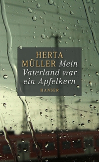 Buchcover: Herta Müller. Mein Vaterland war ein Apfelkern. Carl Hanser Verlag, München, 2014.