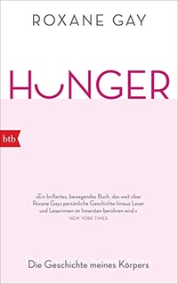 Buchcover: Roxane Gay. Hunger - Die Geschichte meines Körpers. btb, München, 2019.