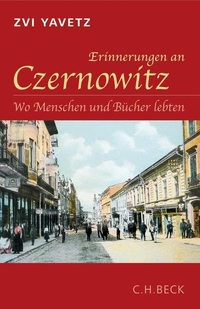 Buchcover: Zvi Yavetz. Erinnerungen an Czernowitz - Wo Menschen und Bücher lebten. C.H. Beck Verlag, München, 2007.