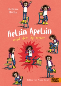 Buchcover: Stefanie Höfler / Anke Kuhl. Helsin Apelsin und der Spinner - Roman (Ab 8 Jahre). J. Beltz Verlag, Heidelberg, 2020.