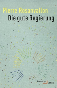 Buchcover: Pierre Rosanvallon. Die gute Regierung. Hamburger Edition, Hamburg, 2016.