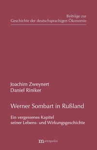 Buchcover: Daniel Riniker / Joachim Zweynert. Werner Sombart in Russland - Ein vergessenes Kapitel seiner Lebens- und Wirkungsgeschichte. Metropolis Verlag, Marburg, 2005.