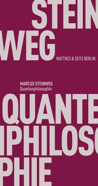 Buchcover: Marcus Steinweg. Quantenphilosophie. Matthes und Seitz Berlin, Berlin, 2021.