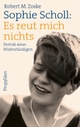 Cover: Robert Zoske. Sophie Scholl: Es reut mich nichts - Porträt einer Widerständigen. Propyläen Verlag, Berlin, 2020.