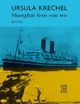 Cover: Ursula Krechel. Shanghai fern von wo - Roman. Jung und Jung Verlag, Salzburg, 2008.
