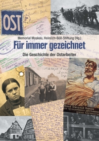 Cover: Irina Scherbakowa. Für immer gezeichnet - Die Geschichte der "Ostarbeiter" in Briefen, Erinnerungen und Interviews. Ch. Links Verlag, Berlin, 2019.