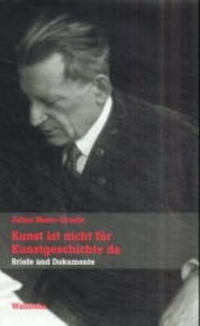Buchcover: Julius Meier-Graefe. Kunst ist nicht für Kunstgeschichte da - Briefe und Dokumente. Wallstein Verlag, Göttingen, 2001.