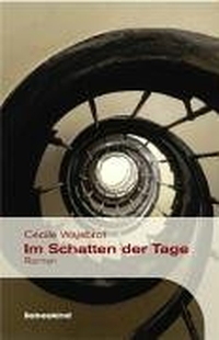 Buchcover: Cecile Wajsbrot. Im Schatten der Tage - Roman. Liebeskind Verlagsbuchhandlung, München, 2004.