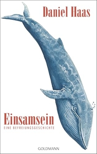 Daniel Haas. Einsamsein - Eine Befreiungsgeschichte . Goldmann Verlag, München, 2026.