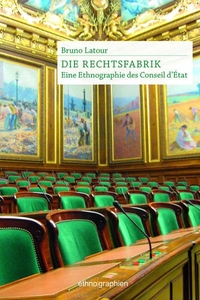 Cover: Bruno Latour. Die Rechtsfabrik - Eine Ethnografie des Conseil d'Etat. Konstanz University Press, Göttingen, 2016.
