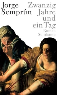 Buchcover: Jorge Semprun. Zwanzig Jahre und ein Tag - Roman. Suhrkamp Verlag, Berlin, 2005.