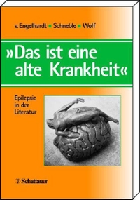 Buchcover: `Das ist eine alte Krankheit` - Epilepsie in der Literatur. Schattauer Verlag, Stuttgart, 2000.