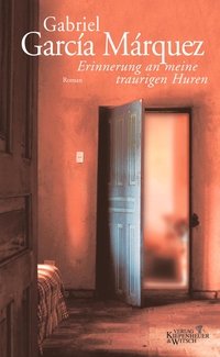 Buchcover: Gabriel Garcia Marquez. Erinnerung an meine traurigen Huren - Roman. Kiepenheuer und Witsch Verlag, Köln, 2004.