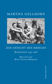 Buchcover: Martha Gellhorn. Das Gesicht des Krieges - Reportagen 1937-1987. Dörlemann Verlag, Zürich, 2012.