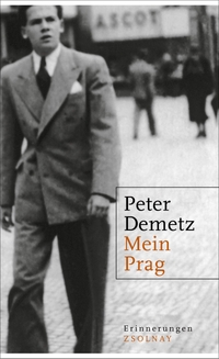 Buchcover: Peter Demetz. Mein Prag - Erinnerungen. Zsolnay Verlag, Wien, 2007.